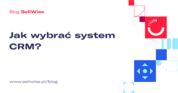 jak wybrać system crm sellwise