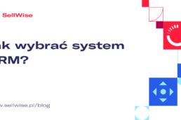 jak wybrać system crm sellwise